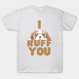 I Ruff You T-Shirt